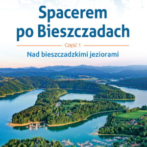 Przewodnik "Spacerem po Bieszczadach cz. 1. Nad bieszczadzkimi jeziorami"
